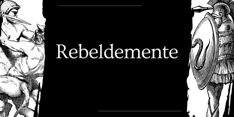 Rebeldemente: Embracing the Spirit of Nonconformity
