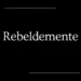 Rebeldemente: Embracing the Spirit of Nonconformity