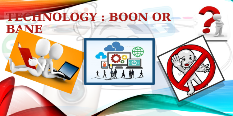 Technology a Boon or Bane