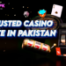 Trusted Casino Site in Pakistan