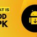 What is Mod APK Understanding APK MODs: What They Are and How They Work